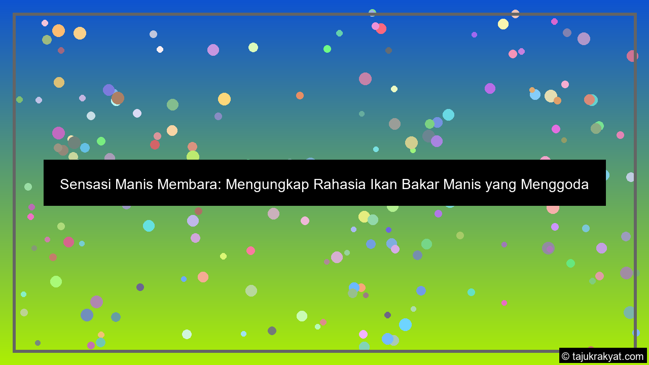 Rahasia Rasa Ikan Bakar yang Menggoda di Jantung Cilacap